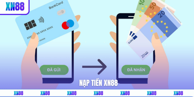 Nạp Tiền XN88 - Gửi Vốn Nhanh, Trải Nghiệm Cá Cược Tuyệt Vời